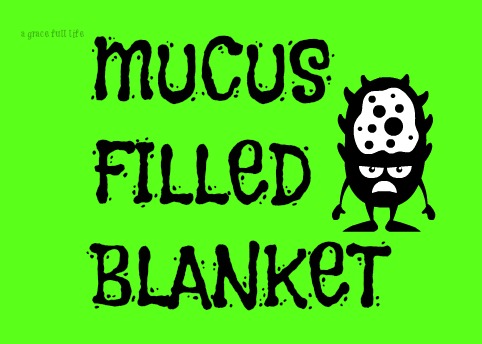 Mucus Filled Blanket